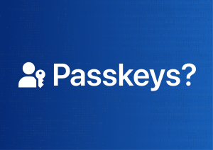 Hate Passwords? Passkeys are your friend. TRUST US!